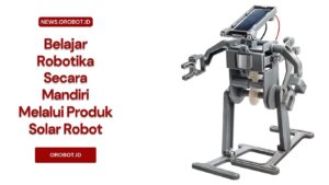 belajar robotika secara mandiri melalui produk solar robot