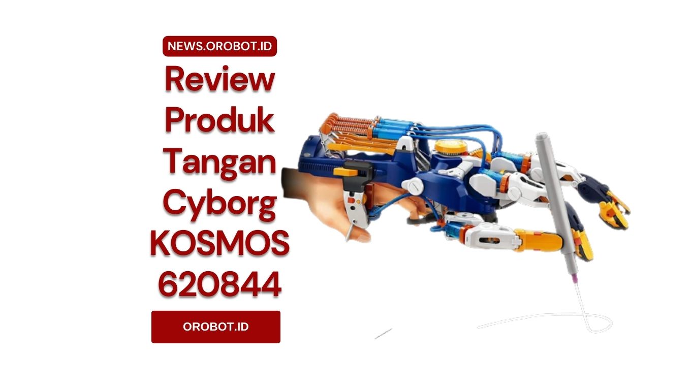 Review Tangan Cyborg KOSMOS 620844, Mainan Edukatif Untuk Pengenalan Teknis Robotika