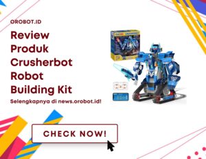 Review Crusherbot Robot Building Kit: Robot Untuk Mengembangkan Kreativitas dan Pembelajaran Interaktif